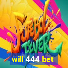 will 444 bet